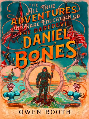 cover image of The All True Adventures (and Rare Education) of the Daredevil Daniel Bones